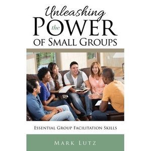 Unleashing the Power of Small Groups: Essential Group Facillitation Skills -- Ma